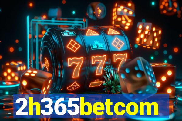 2h365betcom