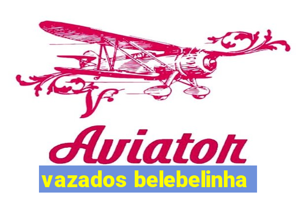 vazados belebelinha