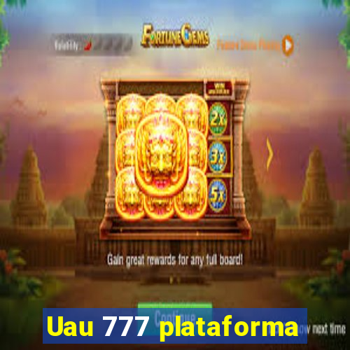 Uau 777 plataforma