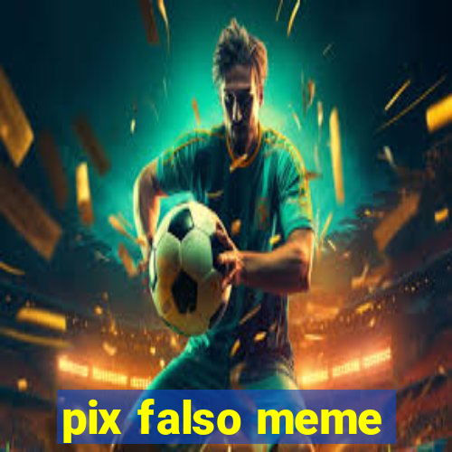 pix falso meme
