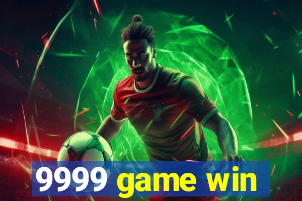 9999 game win