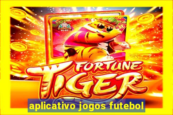aplicativo jogos futebol