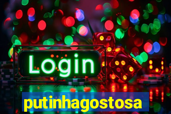 putinhagostosa