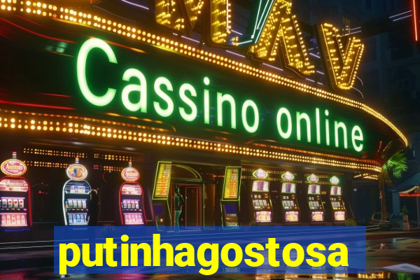 putinhagostosa