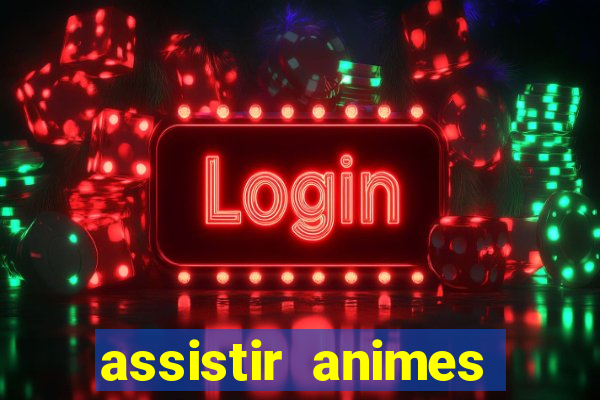 assistir animes online dublado