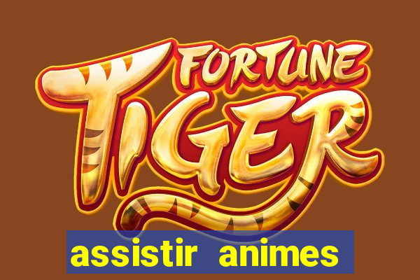 assistir animes online dublado