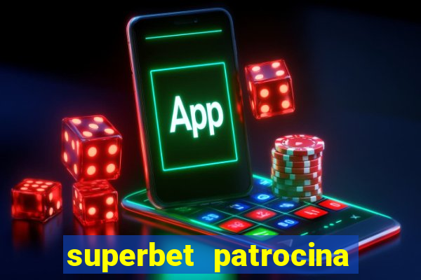 superbet patrocina quais times