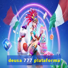 deusa 777 plataforma