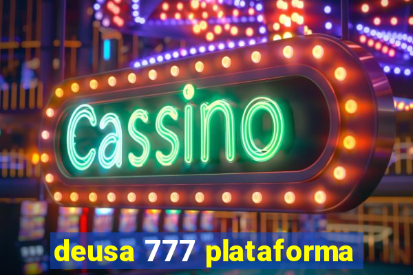 deusa 777 plataforma