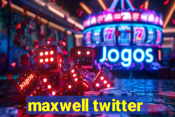 maxwell twitter