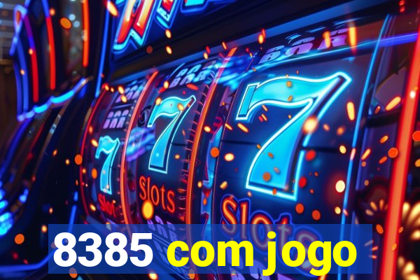 8385 com jogo