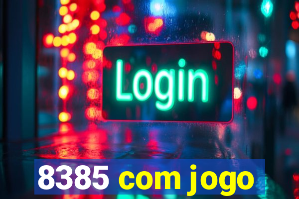 8385 com jogo
