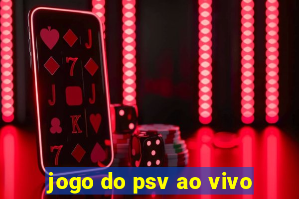 jogo do psv ao vivo