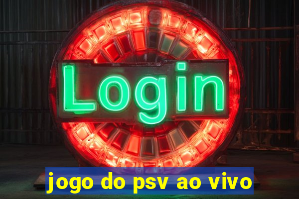 jogo do psv ao vivo