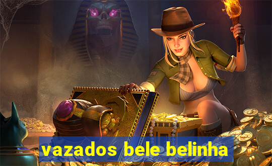 vazados bele belinha
