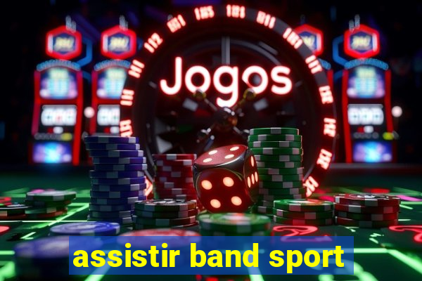 assistir band sport