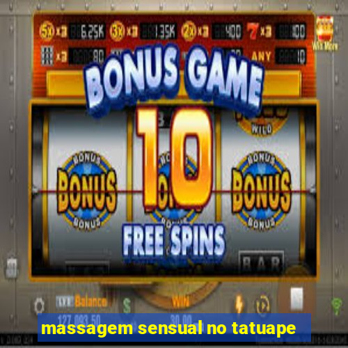 massagem sensual no tatuape