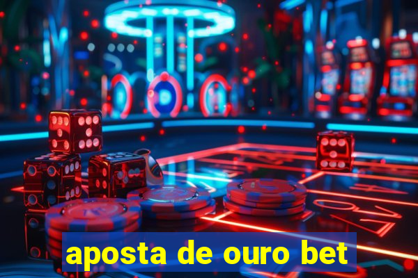 aposta de ouro bet