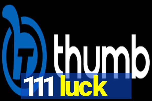 111 luck