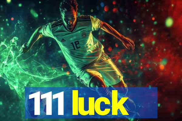 111 luck