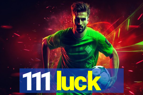 111 luck