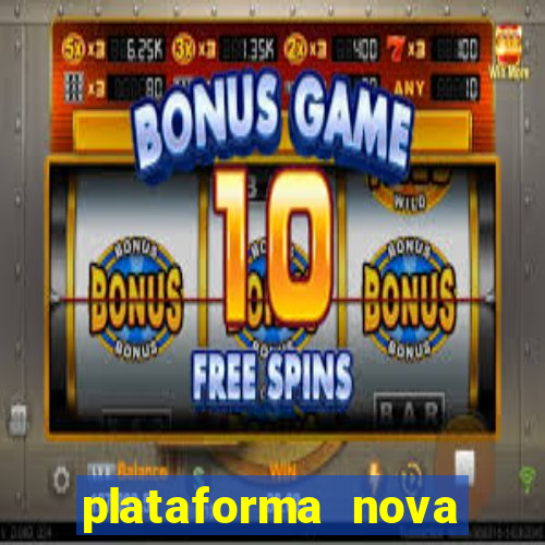 plataforma nova lançada hoje de 10 reais