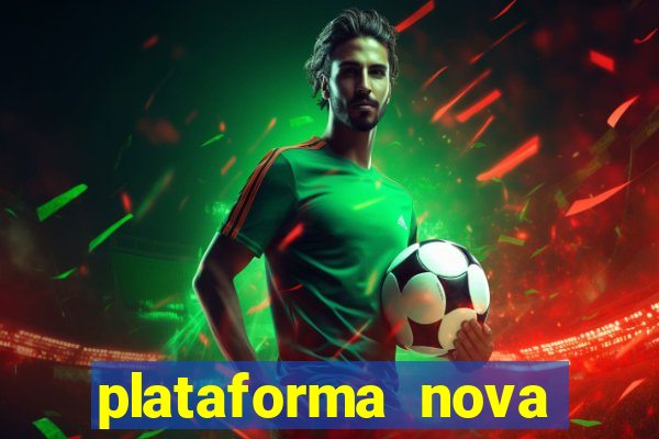 plataforma nova lançada hoje de 10 reais