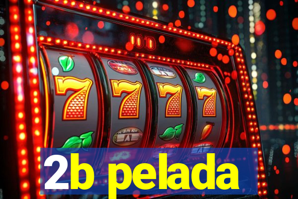 2b pelada