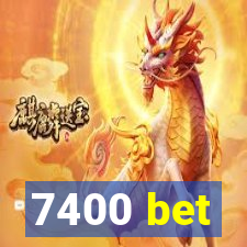 7400 bet