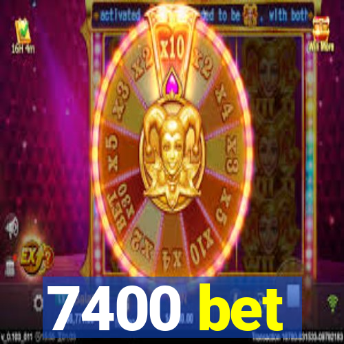 7400 bet