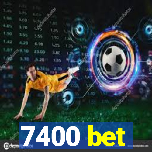 7400 bet