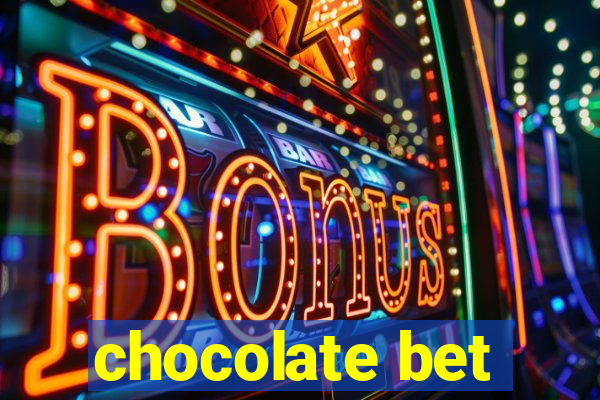 chocolate bet