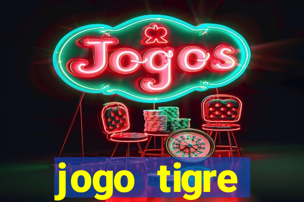 jogo tigre plataforma nova