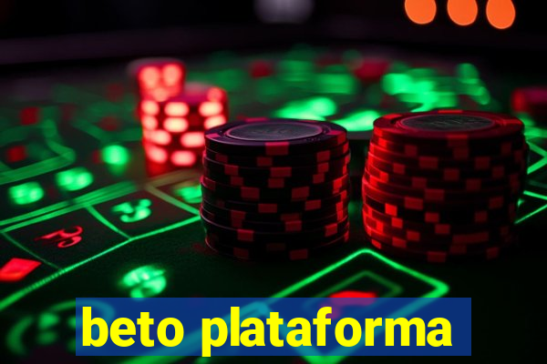 beto plataforma