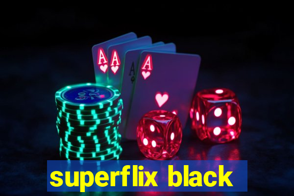 superflix black