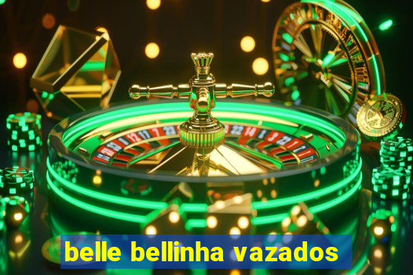 belle bellinha vazados