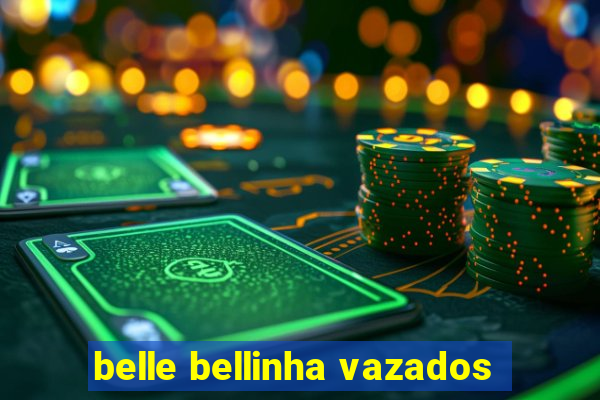belle bellinha vazados