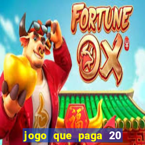 jogo que paga 20 reais para se cadastrar