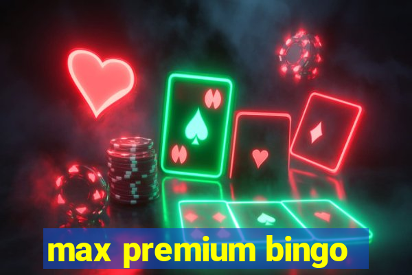 max premium bingo