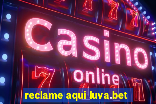 reclame aqui luva.bet