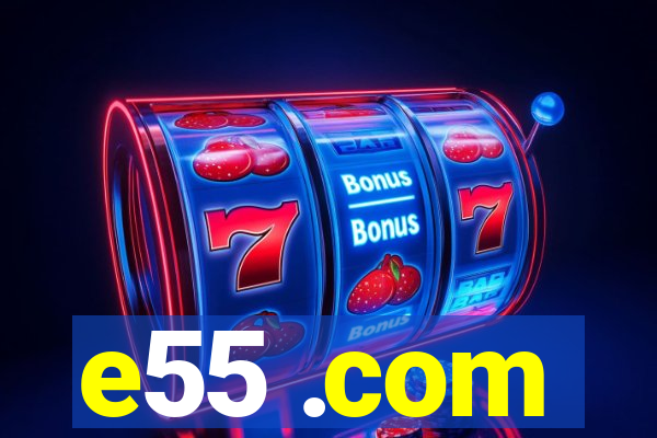e55 .com