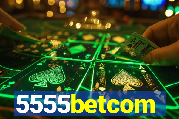 5555betcom