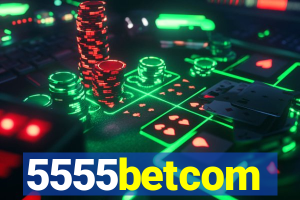 5555betcom