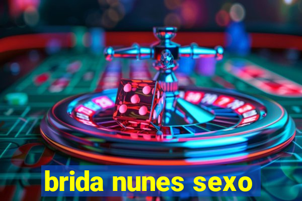 brida nunes sexo