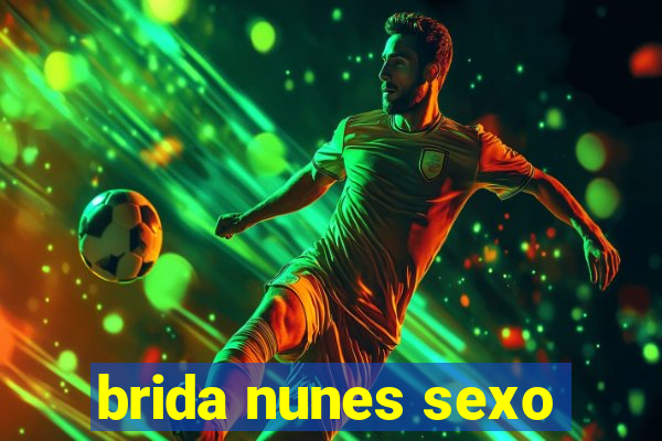 brida nunes sexo