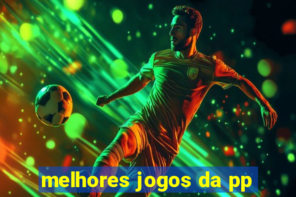 melhores jogos da pp