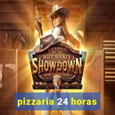 pizzaria 24 horas
