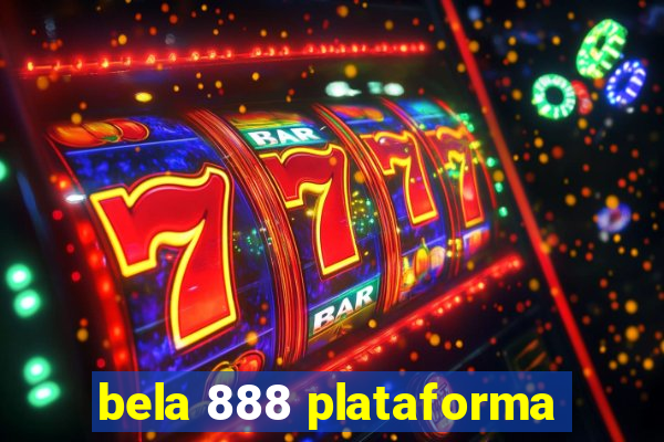 bela 888 plataforma