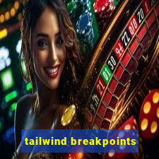 tailwind breakpoints