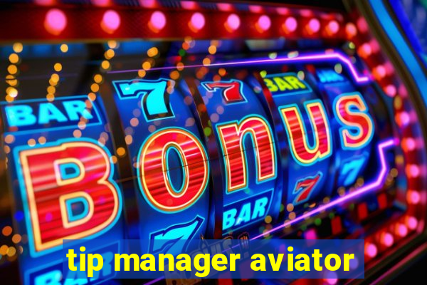 tip manager aviator